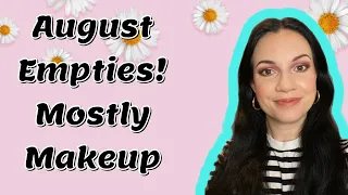 AUGUST EMPTIES! MOSTLY MAKEUP I USED UP!