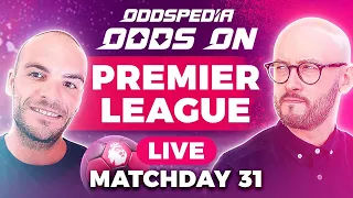 Odds On: Premier League - Matchday 31 - Free Football Betting Tips, Picks & Predictions