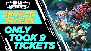 Idle Heroes - Broken Spaces in 9 Tickets?!?!?