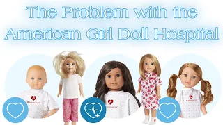 The Problem with the American Girl Doll Hospital!!!