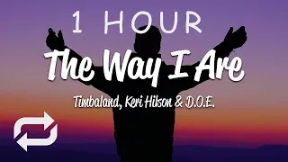 [1 HOUR 🕐 ] Timbaland - The Way I Are (Lyrics) ft Keri Hilson, DOE