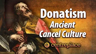 Donatism: Ancient Cancel Culture