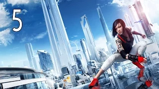 Mirror's Edge Catalyst - Walkthrough Part 5 Gameplay 1080p HD 60FPS PC