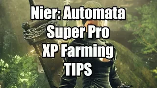 Nier: Automata - How To Farm XP Like A Pro