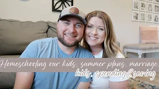 HOMESCHOOLING + WORK FROM HOME MOM? SUMMER PLANS, SPENDING, MARRIAGE & KIDS | HUSBAND & WIFE Q&A