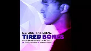 L.B. One feat. Laenz - Tired Bones (Dj Jurbas & Dj Trops Remix)