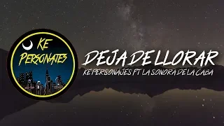 "Deja de llorar" - Ke Personajes Ft. La Sonora de la Caba