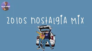 [Playlist] 2010s nostalgia mix ~ Back to 2010s 🚘 2010's throwback songs