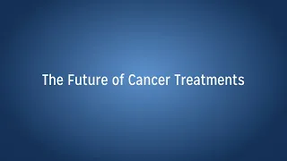 The Future of Cancer Treatment