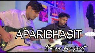 APARIBHASIT | SWAR | Swapnil Sharma, Rohit Shakya & Gautam Tandukar / COVER SONG