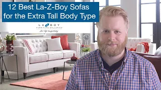 12 Best La-Z-Boy Sofas for Extra Tall Body Types (6'3" & Up)