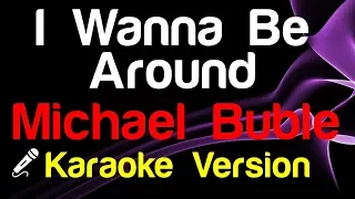 🎤 Michael Buble - I Wanna Be Around Karaoke - King Of Karaoke