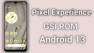 Pixel Experience Android 13 GSI ROM - Project Treble Phones