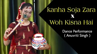 kanha Soja Zara| Woh Kisna Hai| Krishna Janmashtami Special dance#Anuvriti Singh