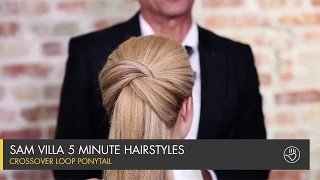 Crossover Loop Ponytail | Sam Villa 5 Minute Hairstyles
