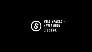 [SPARKS SOUNDS] Will Sparks - Nevermind (Techno ID)