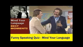 Mind Your Language - Funny Speaking Quiz