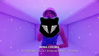 Nina Chuba - Wildberry Lillet (Fabian Farell Remix)