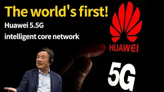 Huawei'will propel the global communication industry into a more intelligent and faster 5.5G era.