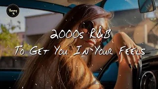 2000s r&b playlist to get you in your feels good - Boost your mood - R&B 2000s playlist