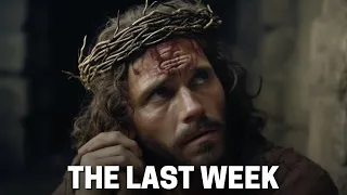 PASSION WEEK: THE LAST WEEK OF JESUS CHRIST (HOLY WEEK)