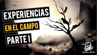 EXPERIENCIAS EN EL CAMPO (HISTORIAS DE TERROR)