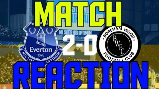 BOREHAM WOOD FANS EMBARRASS THEMSELVES - EVERTON 2 V 0 BOREHAM WOOD - MATCH REACTION