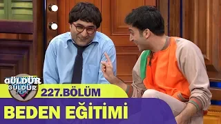 Beden Eğitimi - Güldür Güldür Show 227.Bölüm