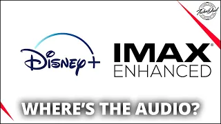 IMAX Enhanced Comes to Disney+ Without the Audio??  IMAX Enhanced Explained!