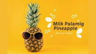 Summer Negosyo Idea: Milk Palamig Pineapple Shake / Juice