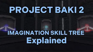 (PROJECT BAKI 2) IMAGINATION SKILL TREE