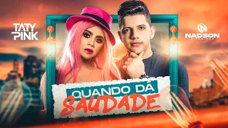 TATY PINK & NADSON FERINHA - QUANDO DÁ SAUDADE