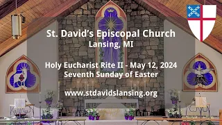 Sunday Worship - May  12, 2024 (Seventh Sunday of Easter)