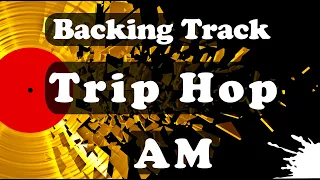 Trip Hop Backing Track AM (A Minor) 120BPM