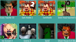 Scary Teacher 3D,Dark Riddle 2,Dark Riddle,Siren Head Haunted,Ice Scream 4,Granny3,Bandi,Ghost House