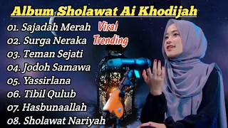 ALBUM SHOLAWAT AI KHODIJAH • SAJADAH MERAH • SURGA ATAU NERAKA COVER SHOLAWAT MERDU 2023 (TRENDING)