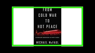 BOOK REVIEW: ‘From Cold War to Hot Peace’ by Michael McFaul