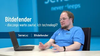 Bitdefender - dlaczego warto zaufać ich technologii? | Senetic