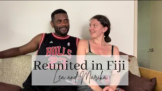 We are finally reunited in Fiji after 6 months apart