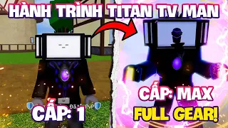 200 NGÀY LÀM TITAN TV MAN TỪ LV1 TỚI LV 2550 - THỨC TỈNH FULL GEAR TRONG BLOXFRUITS