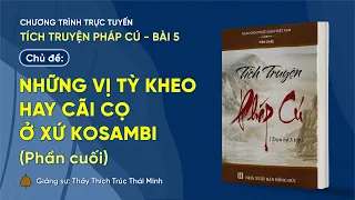 🔴 "Những vị Tỳ kheo hay cãi cọ ở xứ Kosambi" (Phần cuối) | Tích truyện Pháp cú - Bài 5