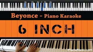 Beyonce - 6 inch ft. The Weeknd - Piano Karaoke / Sing Along / Cover with Lyrics