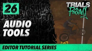 Trials Rising Editor Tutorial Series: 26 Audio Tools