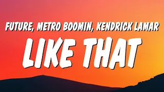 Future, Metro Boomin & Kendrick Lamar - Like That (Lyrics)