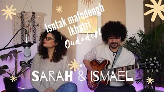 Isntak mafodengh lkhatri - Sarah & Ismael  ( Oudaden )