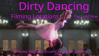 Dirty Dancing Filming Locations - Then & Now