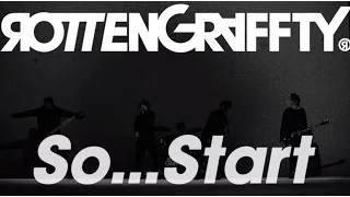 ROTTENGRAFFTY - 「So...Start」Music Video