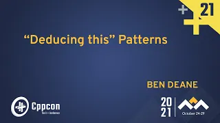 Deducing this Patterns - Ben Deane - CppCon 2021