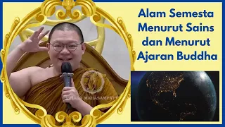 Alam semesta menurut Sains dan menurut Sang Buddha (Ceramah Dhamma Bhante Abhijato}