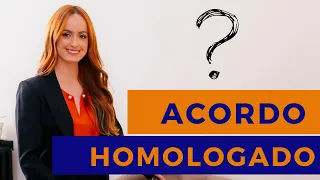 O que significa acordo homologado? Entenda seu processo